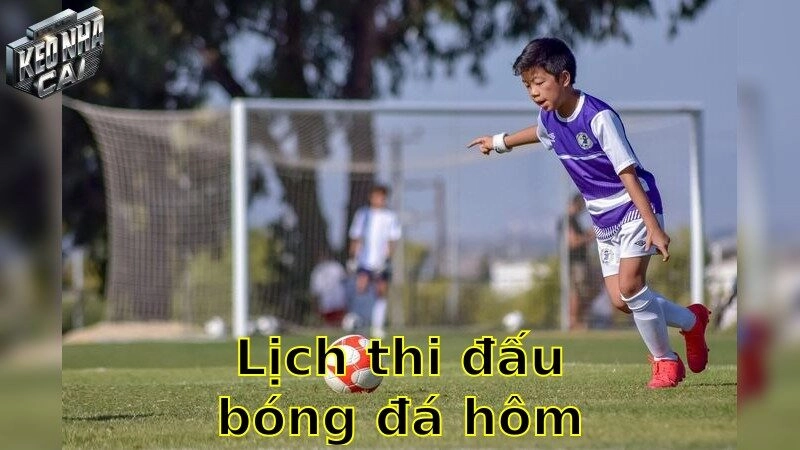 Lịch thi đấu bóng đá hôm nay – Theo dõi giờ đấu và đối thủ chi tiết