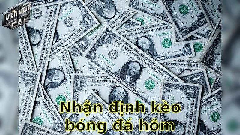 Nhận định kèo bóng đá hôm nay – Nắm bắt kèo thơm độc quyền 2025