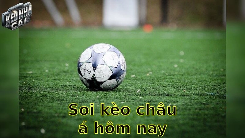 Soi kèo châu Á hôm nay – Khám phá kèo châu Á đỉnh cao 2025