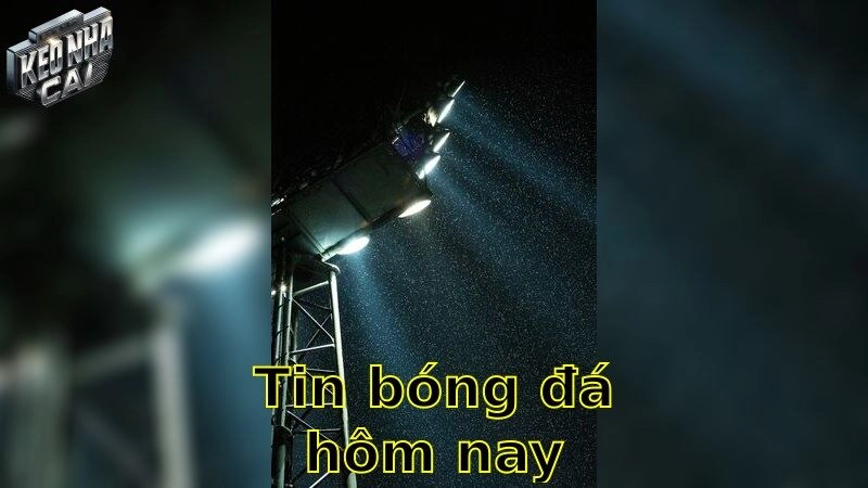 Tin bóng đá hôm nay – Cập nhật nhanh chóng tất cả các diễn biến
