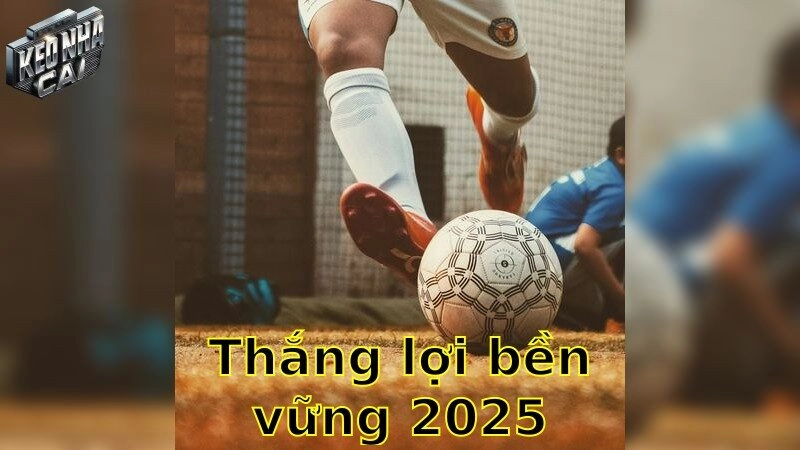 Thắng lợi bền vững khi cược bóng đá 2025